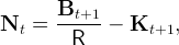        Bt+1
Nt  =  ------ − Kt+1,
         R
