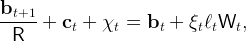 bt+1-
 R   +  ct +  χt =  bt + ξtℓtWt,
