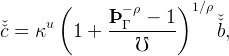         (        − ρ    )1 ∕ρ
ˇ     u        ÞÞÞ-Γ--−--1-    ˇˇ
ˇc =  κ    1 +     ℧           b,
