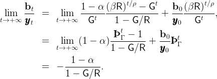        b              1 −  α (βR )t∕ρ − Gt     b  (βR )t∕ρ
 lim    -t- =    lim   ----------------------+  -0---------,
t→+ ∞  yyyt      t→+ ∞    Gt     1 −  G∕R        yyy0    Gt
                                 t
                              -ÞÞÞ-Γ −-1--   b0-  t
           =   tl→i+m∞ (1 −  α )1 −  G∕R  +  yyy  ÞÞÞ Γ
                                             0
                  -1-−--α---
           =   −  1 − G ∕R .
