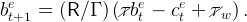  e                 e    e
bt+1 =  (R∕ Γ ) (/τb t − ct + /τ w) .
