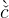 c`ˇ