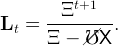            t+1
       --Ξ------
Lt  =  Ξ −  //℧X  .

