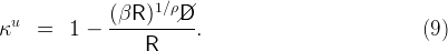               (βR )1∕ρ/D
κu   =   1 −  --------/-.                           (9)
                  R
