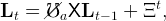 L   = //℧  XL     +  Ξt,
  t     a    t− 1
