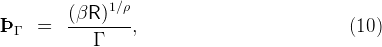          (βR--)1∕ρ
ÞÞÞ Γ  =            ,                             (10)
             Γ

