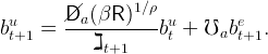  u      //Da-(βR-)1∕ρ- u        e
bt+1 =              bt + ℧ab  t+1.
            ℷt+1
