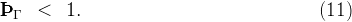 ÞÞÞ Γ  <   1.                                 (11)

