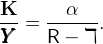 K--   ---α---
   =         .
YYY     R −  ℸ
