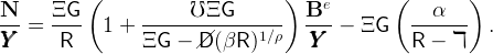            (                       )    e        (        )
N-- =  ΞG--  1 +  ------℧-ΞG--------  B---−  ΞG    ---α---   .
YYY       R         ΞG  − //D (βR )1∕ρ   YYY           R −  ℸ
