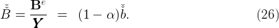         e
ˇˇ     B---              ˇˇ
B  =  YYY    =   (1 −  α )b.                         (26)
