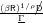 (βR)1∕ρD
  Γ  /