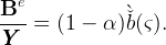 Be
---- = (1 −  α )`ˇb(ς).
 YYY
