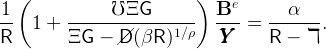    (                       )
 1              ℧ ΞG          Be        α
--   1 +  ------------------  ----=  -------.
R         ΞG  − //D (βR )1∕ρ   YYY     R  − ℸ
