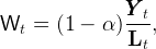               YYY-t
Wt  =  (1 −  α) L  ,
                  t
