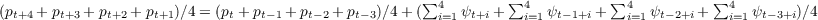                                                      ∑4         ∑4           ∑4           ∑4
(pt+4 + pt+3 + pt+2 + pt+1)∕4 = (pt + pt-1 + pt-2 + pt- 3)∕4 +( i=1ψt+i + i=1ψt-1+i + i=1 ψt-2+i + i=1 ψt- 3+i)∕4  